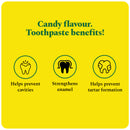 Candy flavour, toothpaste benefits: helps prevent cavities, strengthens enamel, helps prevent tartar formation