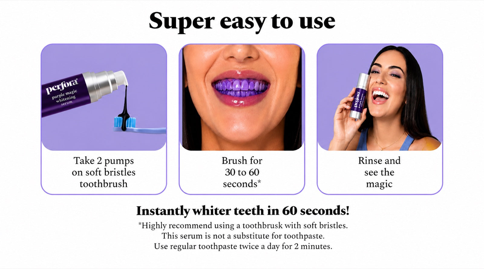Super easy to use — instantly whiter teeth in 60 seconds.